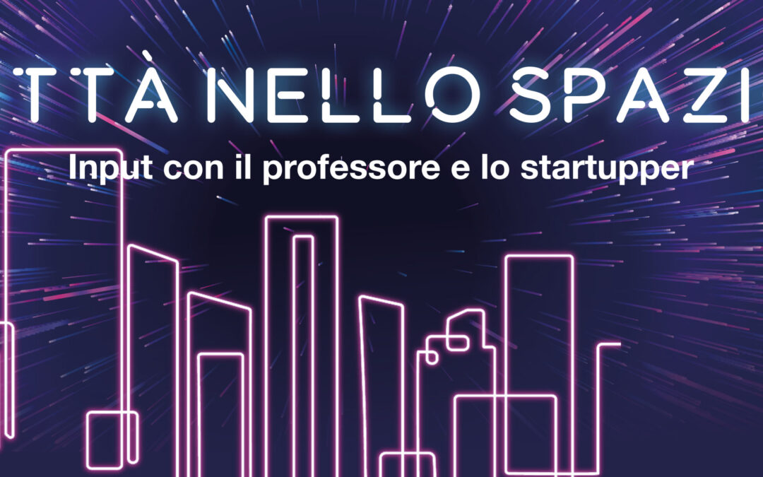 Città nello Spazio – City Vision Input. La diretta martedì 22 febbraio (dalle 13)