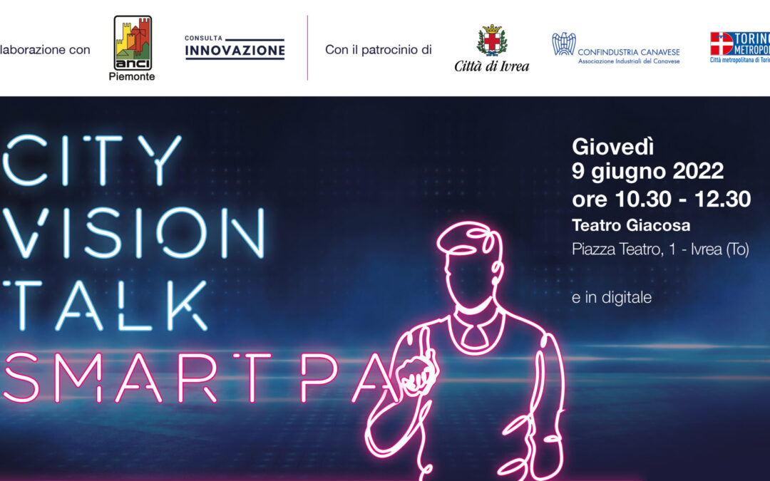 City Vision Talk Smart PA: iscriviti all’evento del 9 giugno a Ivrea