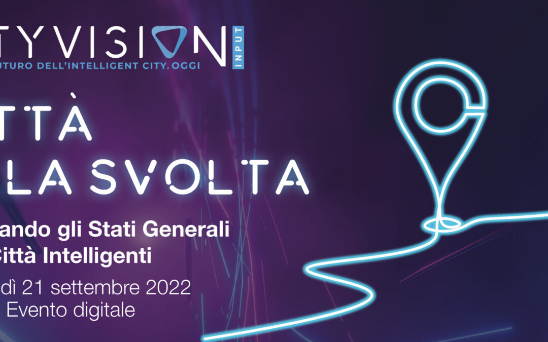 City Vision Input, Città alla svolta | La diretta il 21 settembre con Mattia Palazzi (sindaco di Mantova) e Cristian Fracassi (Ceo Isinnova)